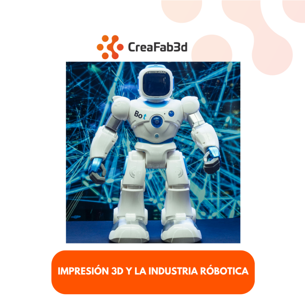 Impresión 3D en la Industria Robótica