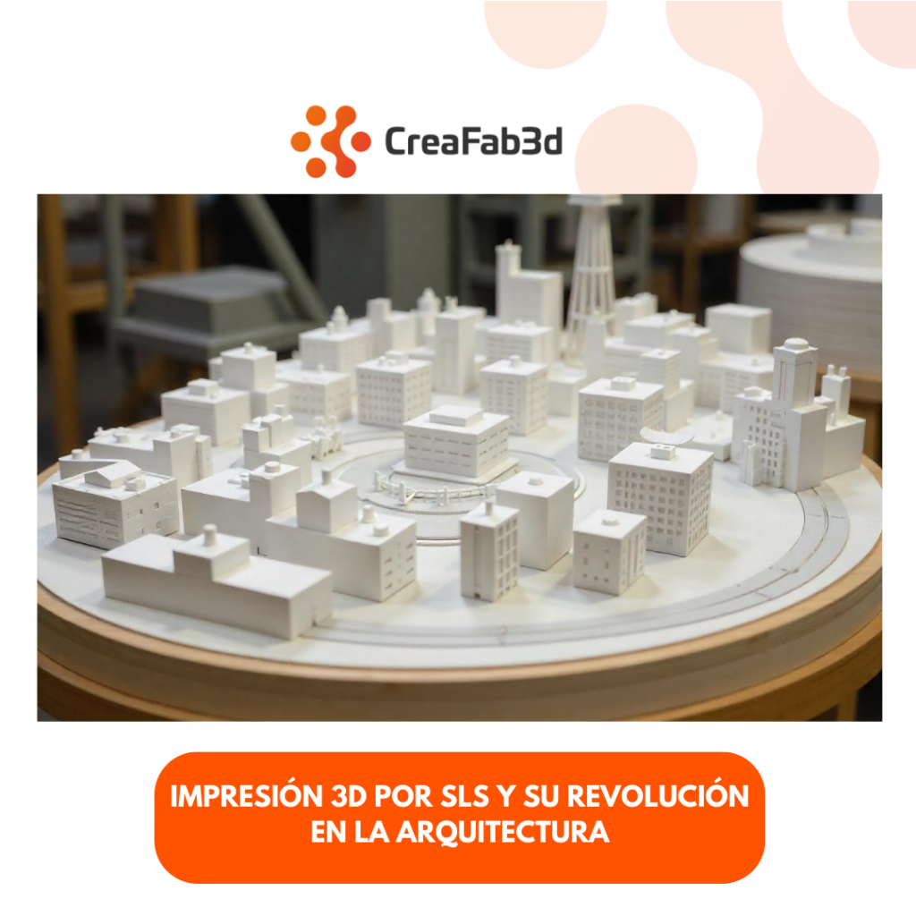 Impresión 3D por SLS y su Revolución en la Arquitectura​